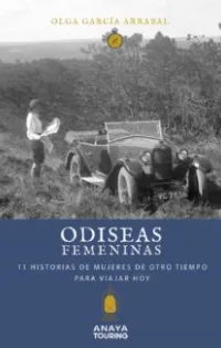 Portada de Odiseas femeninas. 11 historias de mujeres de otro tiempo para viajar hoy